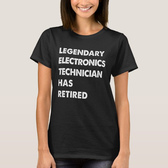 T-shirt Legendary Electronics Technician Has Retired (Devant)