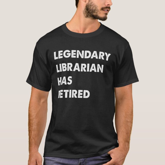 T-shirt Legendary Librarian Has Retired (Devant)
