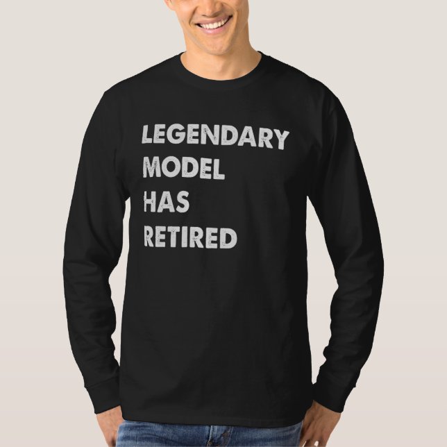 T-shirt Legendary Model Has Retired (Devant)