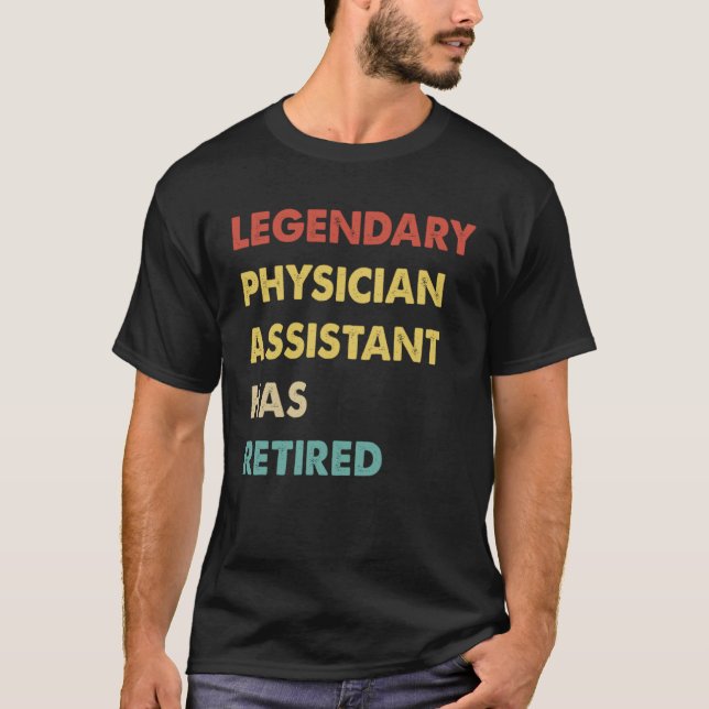 T-shirt Legendary Physician Assistant Has Retired (Devant)