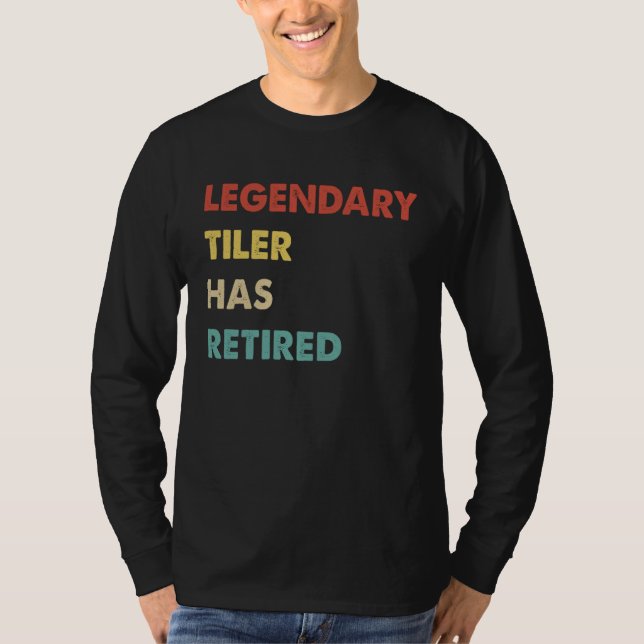 T-shirt Legendary Tiler Has Retired (Devant)