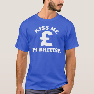 T-shirt Légende drôle EMBRASSEZ-MOI JE SUIS BRITANNIQUE