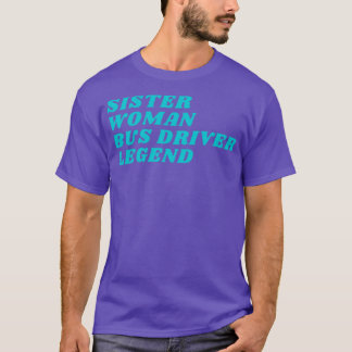 T-shirt Légende du conducteur de bus de soeur Woman