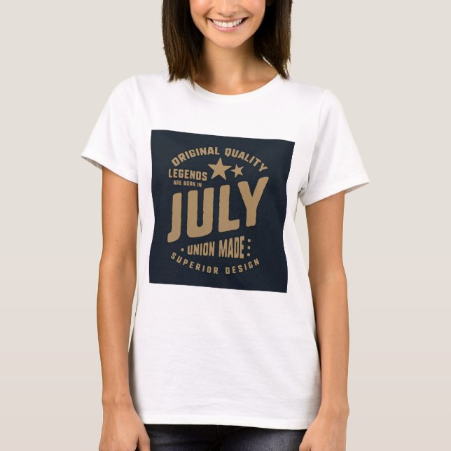 T-shirt Legends Are Born in July Original Quality (Devant)