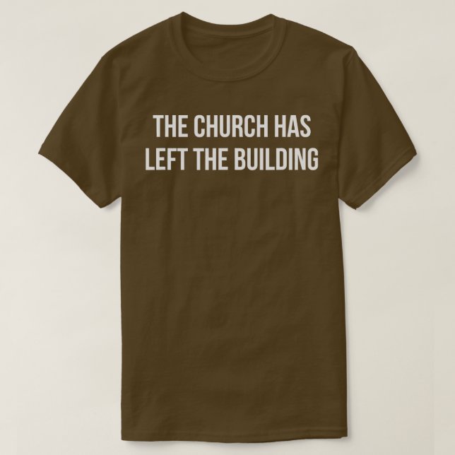 T-shirt L'Église A Quitté Le Bâtiment (Design devant)