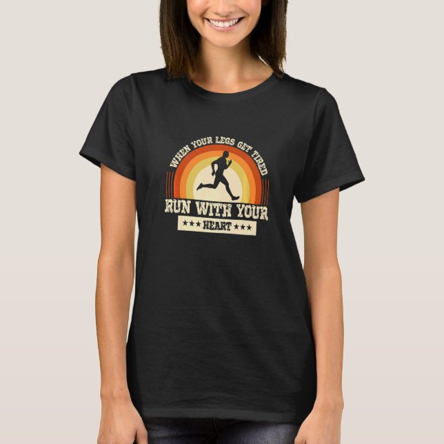 T-shirt Legs Get Tired Run With Your Heart Marathon Runner (Devant)