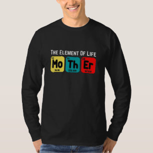 T-shirt L'Élément De La Vie Est La Fête Des Mères