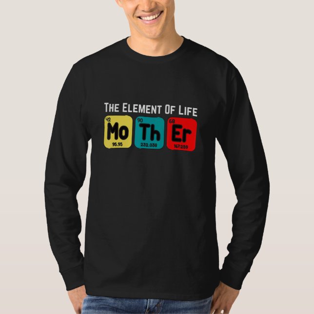 T-shirt L'Élément De La Vie Est La Fête Des Mères (Devant)