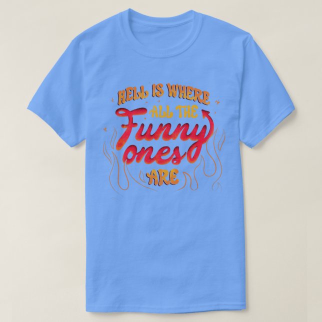 T-shirt L'enfer est là où tous les amusants sont par Tobe  (Design devant)