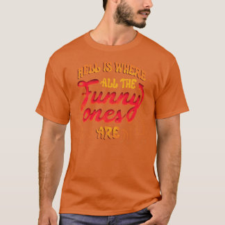 T-shirt L'enfer est là où tous les amusants sont par Tobe 
