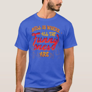 T-shirt L'enfer est là où tous les amusants sont par Tobe 