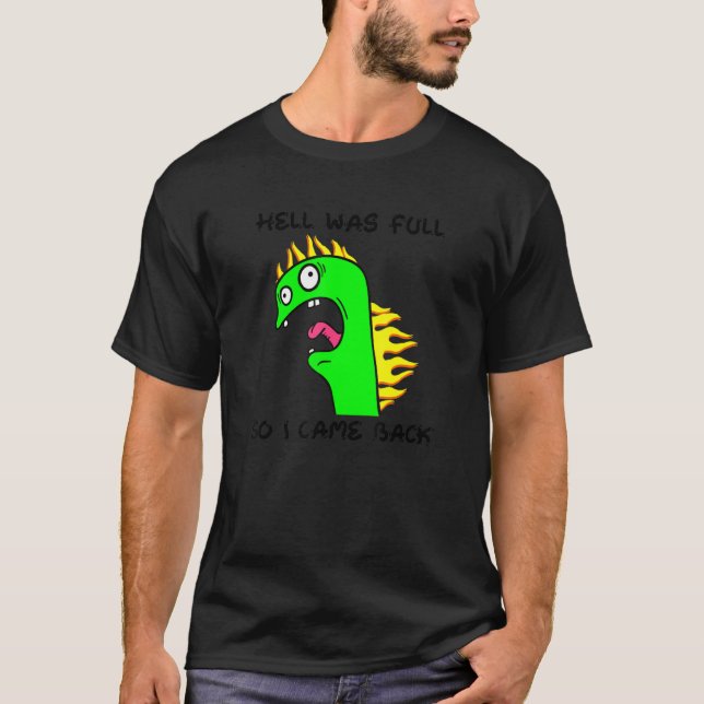 T-shirt L'Enfer Était Plein Donc Je Suis Revenu Citer Mème (Devant)