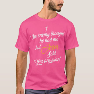 T-shirt L'Ennemi Pensait Qu'Il M'Avait, Mais Jésus A Dit Q