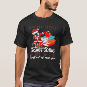 T-shirt L'Enseignant Besties Parce Qu'Aller Seul Fou N'Est