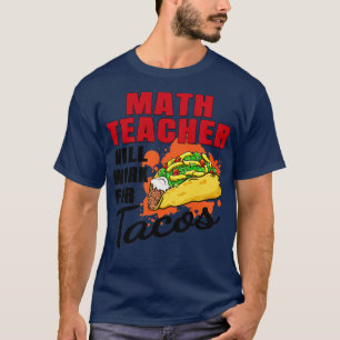 T-shirt L'Enseignant Math Travaillera Pour Tacos