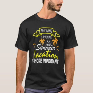 T-shirt L'Enseignement Est Important, Mais Les Vacances D'