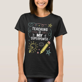 T-shirt L'enseignement est ma superpuissance personnalisab