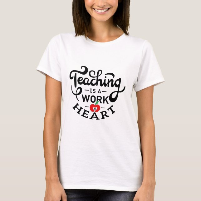 T-shirt L'enseignement est un travail de coeur apprécié pa (Devant)