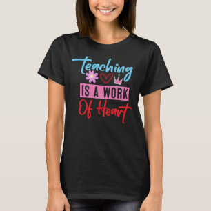 T-shirt L'enseignement est une oeuvre de coeur, enseignant