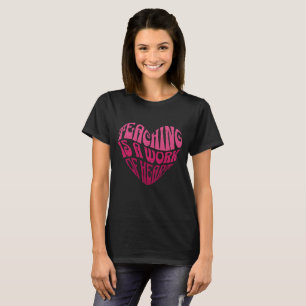 T-shirt L'enseignement est une œuvre du cœur