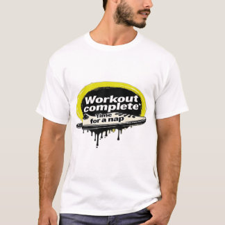 T-shirt L'entraînement est terminé. Temps pour une sieste