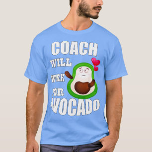 T-shirt L'entraîneur travaillera pour Avocado