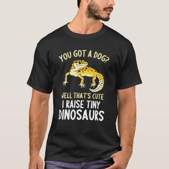 T-shirt Leopard Gecko  I Raise Tiny Dinosaurs Leopard Geck (Devant)