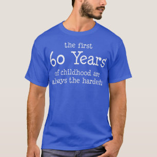 T-shirt Les 60 Premières Années D'Enfance Sont Toujours Le
