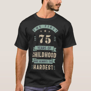 T-shirt Les 75 premières années d'enfance toujours les plu