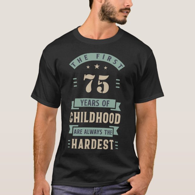 T-shirt Les 75 premières années d'enfance toujours les plu (Devant)