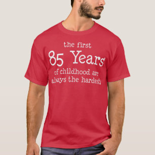 T-shirt Les 85 Premières Années D'Enfance Sont Toujours Le