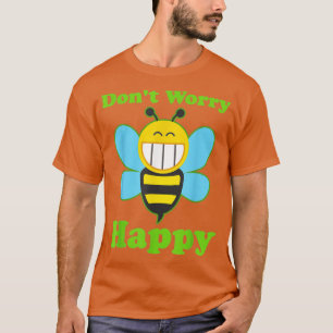 T-shirt Les abeilles ne s'inquiètent pas Les abeilles sont