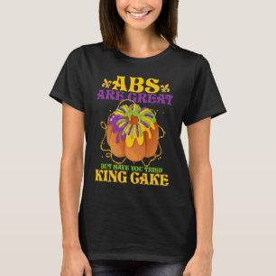 T-shirt Les Abs Sont Super, Mais Avez-Vous Essayé King Cak