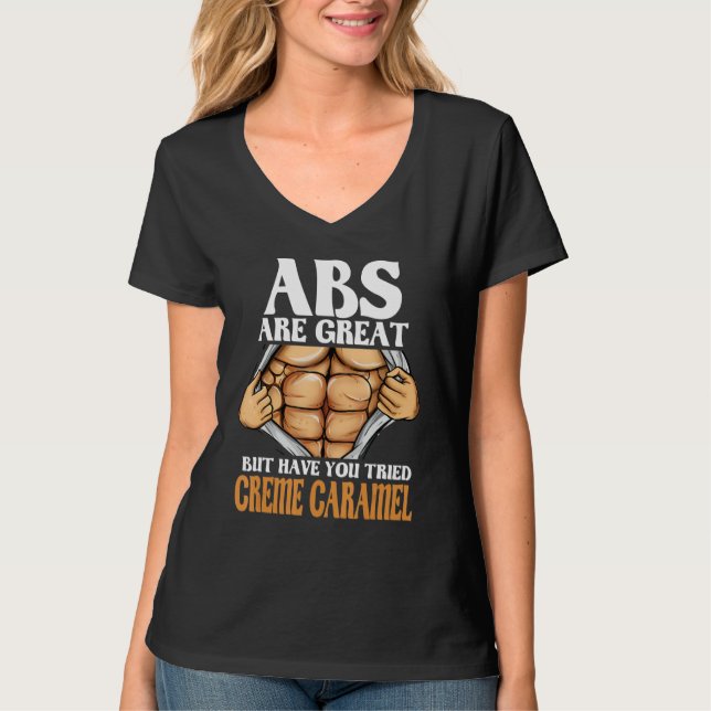 T-shirt Les Abs Sont Super, Mais Avez-Vous Essayé Le Caram (Devant)