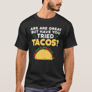 T-shirt Les Abs Sont Super, Mais Avez-Vous Essayé Tacos T