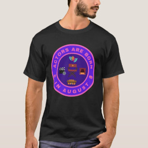 T-shirt Les acteurs sont nés en août