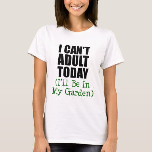 T-shirt Les adultes ne peuvent pas aujourd'hui (être dans 