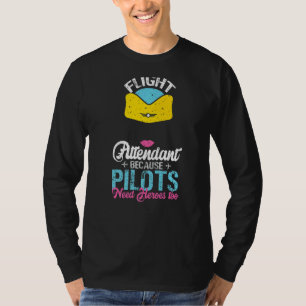 T-shirt Les Agents De Vol Parce Que Les Pilotes Ont Besoin