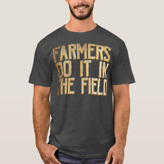 T-shirt Les agriculteurs le font sur le terrain