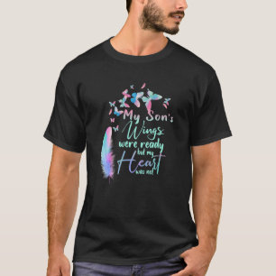 T-shirt Les ailes de mon fils étaient prêtes, mais mon c