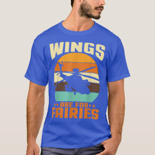 T-shirt Les Ailes Sont Pour Fairies I Hélicoptère Pilote