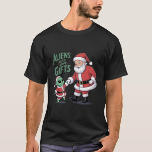 T-shirt Les Aliens Aiment Aussi Les Cadeaux Un Drôle Sur L