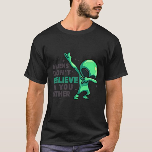 T-shirt Les Aliens ne croient pas en vous non plus (Devant)