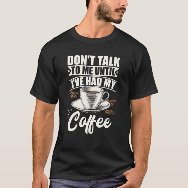 T-shirt Les amateurs de café ne me parlent pas avant d'avo (Devant)