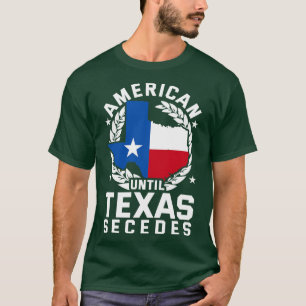T-shirt Les Américains Jusqu'Au Texas Secedes Texas