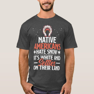 T-shirt Les Amérindiens haïssent la neige amusante Pun