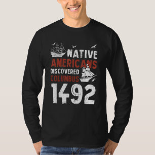 T-shirt Les Amérindiens ont découvert Colomb 1492 Indigeno