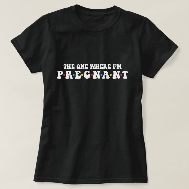 T-shirt Les amis de la grossesse chemise celle où je suis  (Design devant)