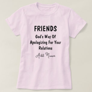 T-shirt Les Amis Dieux Une Façon De S'Excuser Pour Vos Fam