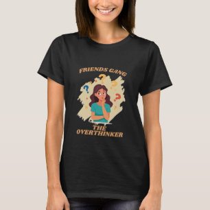 T-shirt Les amis Gang The Overthinker Deep Thinker cadeau